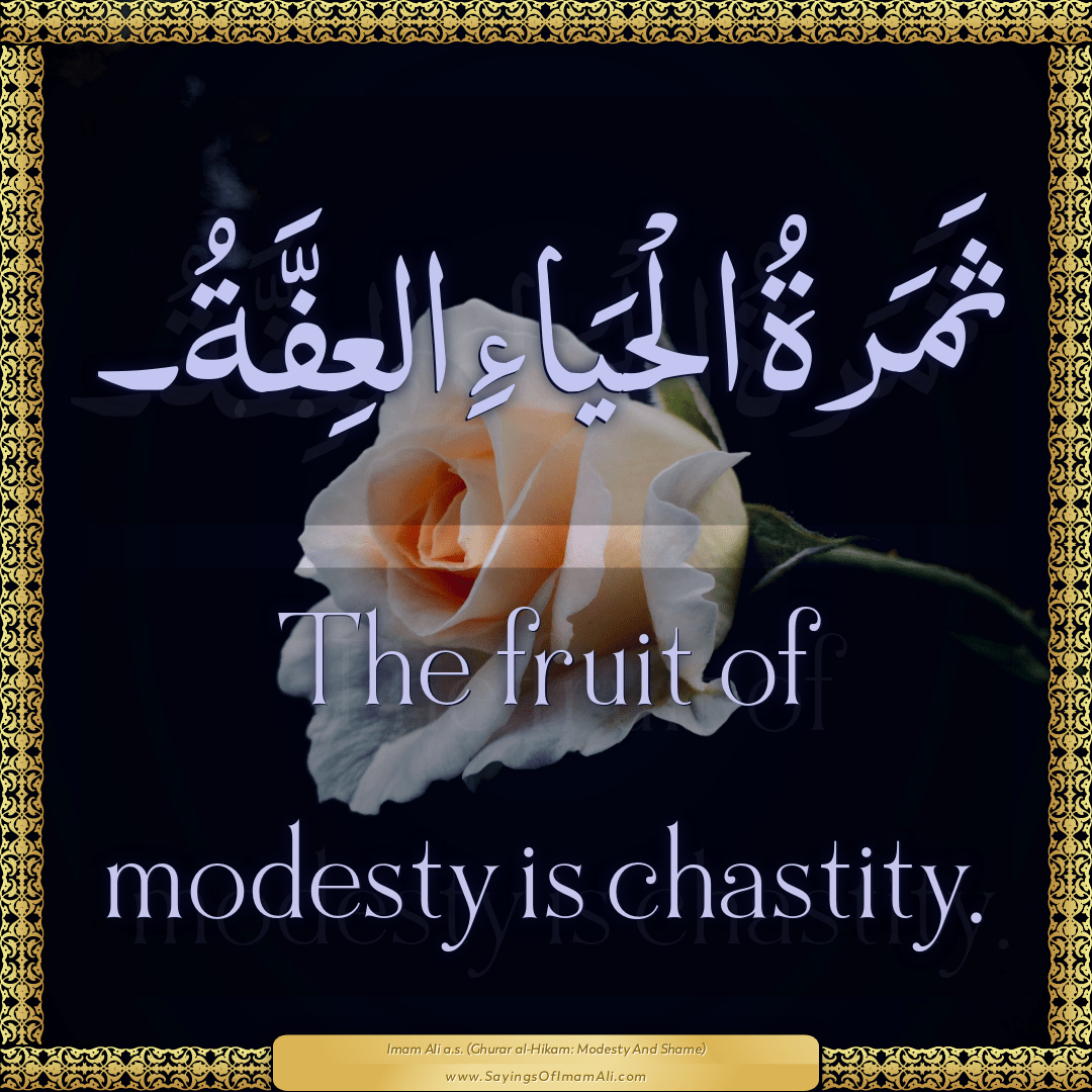 The fruit of modesty is chastity.